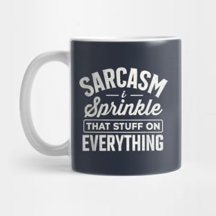 Sarcasm I Sprinkle That Stuff On Everything Mug